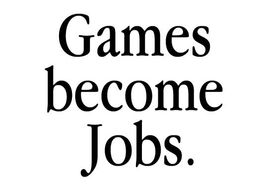 games become jobs