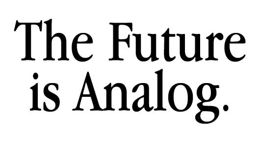 the future is analog